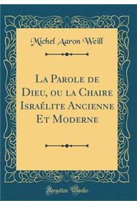 La Parole de Dieu, Ou La Chaire Israelite Ancienne Et Moderne (Classic Reprint)