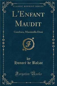 L'Enfant Maudit: Gambara, Massimilla Doni (Classic Reprint)
