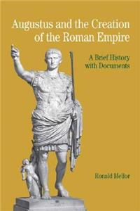 Augustus and the Creation of the Roman Empire
