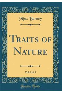 Traits of Nature, Vol. 1 of 5 (Classic Reprint)