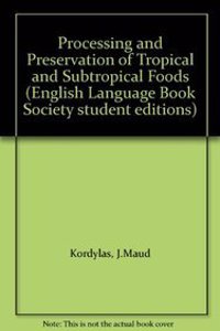 Processing and Preservation of Tropical and Subtropical Foods