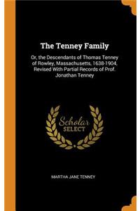 The Tenney Family: Or, the Descendants of Thomas Tenney of Rowley, Massachusetts, 1638-1904, Revised with Partial Records of Prof. Jonathan Tenney
