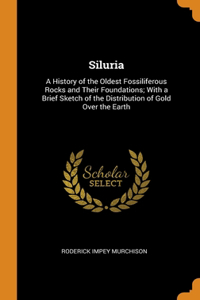 SILURIA: A HISTORY OF THE OLDEST FOSSILI