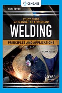 Study Guide with Lab Manual for Jeffus' Welding: Principles and Applications