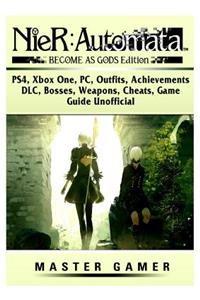 Nier Automata Become as Gods, Ps4, Xbox One, Pc, Outfits, Achievements, DLC, Bosses, Weapons, Cheats, Game Guide Unofficial