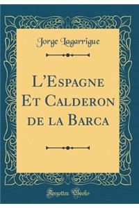 L'Espagne Et Calderon de la Barca (Classic Reprint)