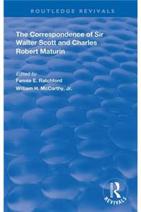 The Correspondence of Sir Walter Scott and Charles Robert Maturim