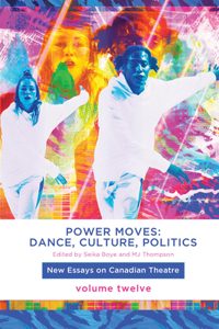 Power Moves: Dance, Culture, Politics