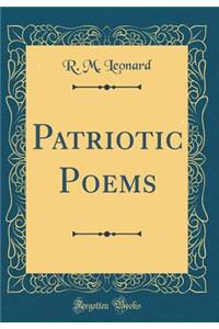 Patriotic Poems (Classic Reprint)