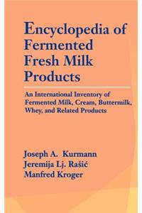 Encyclopedia of Fermented Fresh Milk Products: An International Inventory of Fermented Milk, Cream, Buttermilk, Whey, and Related Products