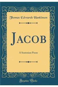 Jacob: A Seatonian Poem (Classic Reprint)