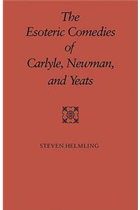 Esoteric Comedies of Carlyle, Newman, and Yeats