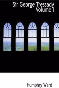 Sir George Tressady Volume I