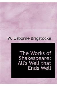 The Works of Shakespeare: All's Well That Ends Well (Large Print Edition)