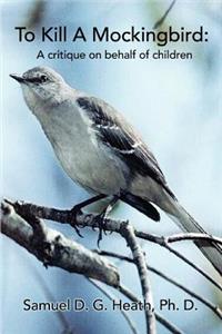 To Kill a Mockingbird: A Critique on Behalf of Children