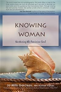 Knowing Woman: Nurturing the Feminine Soul