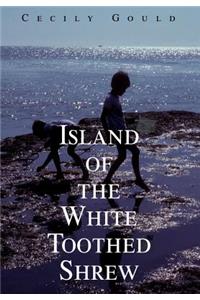 Island of the White Toothed Shrew