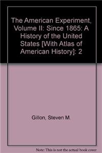 The American Experiment, Volume II: Since 1865: A History of the United States