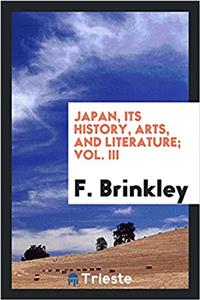 JAPAN, ITS HISTORY, ARTS, AND LITERATURE