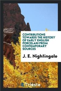 Contributions Towards the History of Early English Porcelain from Contemporary Sources