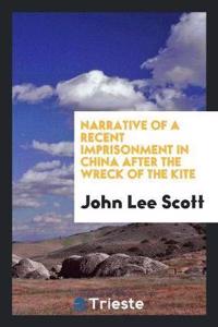 Narrative of a Recent Imprisonment in China After the Wreck of the Kite