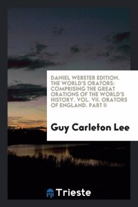 Daniel Webster Edition. the World's Orators