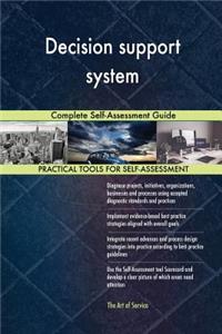Decision support system Complete Self-Assessment Guide