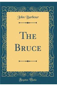 The Bruce (Classic Reprint)