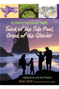 Olympic National Park: Touch of the Tide Pool, Crack of the Glacier