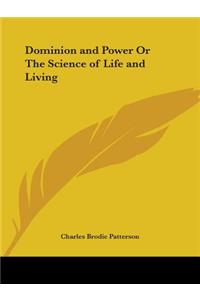 Dominion and Power Or The Science of Life and Living