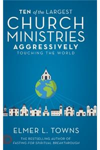 Ten of the Largest Church Ministries Aggressively Touching the World