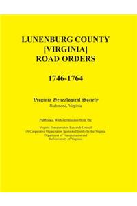 Lunenburg County [Virginia] Road Orders, 1746-1764