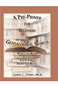 Pre-Primer for Beginners in Genealogical Search