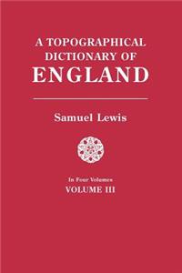 Topographical Dictionary of England. in Four Volumes. Volume III