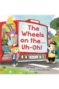 Wheels on The...Uh-Oh!