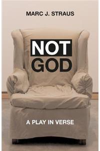 Not God: A Play in Verse