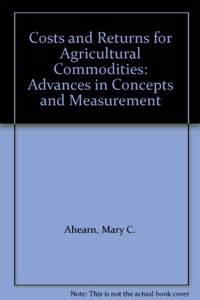 Costs and Returns for Agricultural Commodities: Advances in Concepts and Measurement