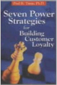 Seven Power Strategies for Building Customer Loyalty