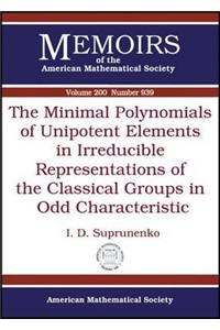 The Minimal Polynomials of Unipotent Elements in Irreducible Representations of the Classical Groups in Odd Characteristic