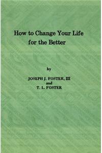 How to Change Your Life for the Better