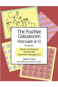 Positive Classroom Field Guide (K-5) 2nd Edition