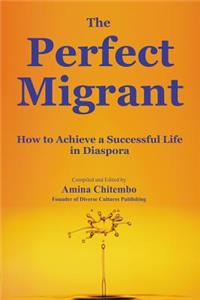 Perfect Migrant: How to Achieve a Successful Life in Diaspora