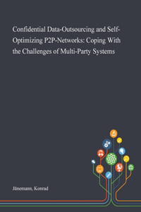 Confidential Data-Outsourcing and Self-Optimizing P2P-Networks