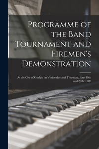 Programme of the Band Tournament and Firemen's Demonstration [microform]