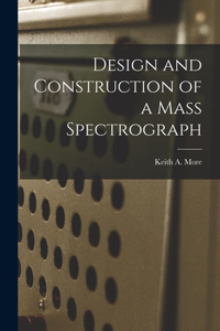 Design and Construction of a Mass Spectrograph