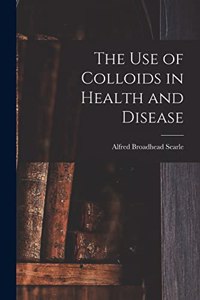 use of Colloids in Health and Disease