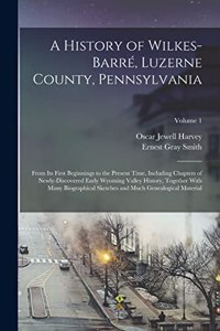 A History of Wilkes-Barré, Luzerne County, Pennsylvania