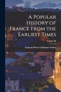Popular History of France From the Earliest Times; Volume III