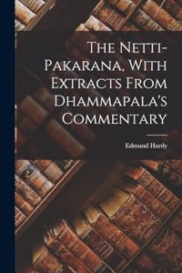 Netti-pakarana, With Extracts From Dhammapala's Commentary