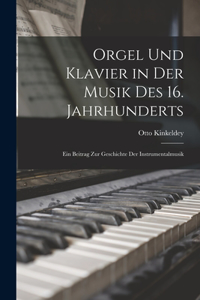 Orgel Und Klavier in Der Musik Des 16. Jahrhunderts